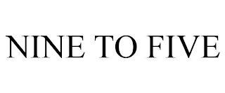 NINE TO FIVE