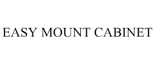 EASY MOUNT CABINET