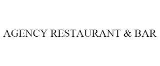 AGENCY RESTAURANT & BAR