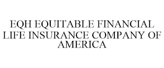 EQH EQUITABLE FINANCIAL LIFE INSURANCE COMPANY OF AMERICA
