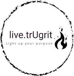 LIVE.TRUGRIT LIGHT UP YOUR PURPOSE