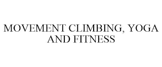 MOVEMENT CLIMBING, YOGA AND FITNESS