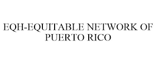 EQH-EQUITABLE NETWORK OF PUERTO RICO