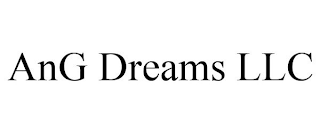 ANG DREAMS LLC