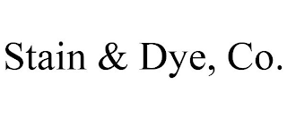 STAIN & DYE, CO.