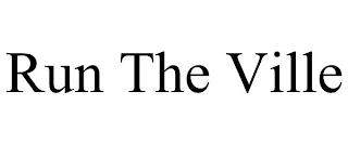 RUN THE VILLE