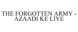 THE FORGOTTEN ARMY - AZAADI KE LIYE