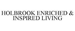 HOLBROOK ENRICHED & INSPIRED LIVING