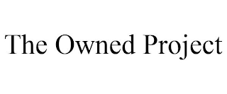 THE OWNED PROJECT