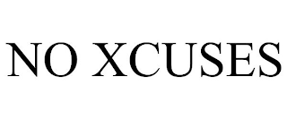 NO XCUSES