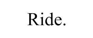 RIDE.