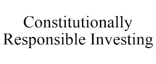 CONSTITUTIONALLY RESPONSIBLE INVESTING