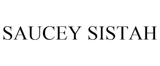 SAUCEY SISTAH