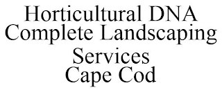 HORTICULTURAL DNA COMPLETE LANDSCAPING SERVICES CAPE COD