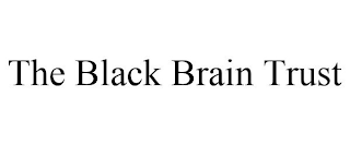 THE BLACK BRAIN TRUST