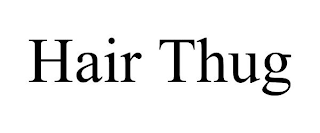HAIR THUG