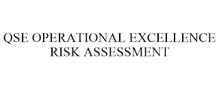 QSE OPERATIONAL EXCELLENCE RISK ASSESSMENT
