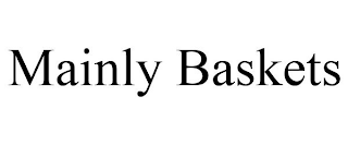 MAINLY BASKETS