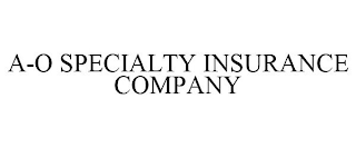 A-O SPECIALTY INSURANCE COMPANY