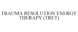 TRAUMA RESOLUTION ENERGY THERAPY (TRET)