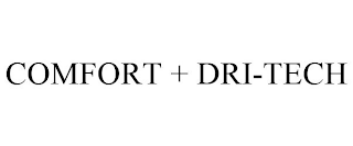 COMFORT + DRI-TECH