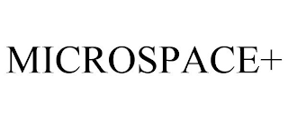 MICROSPACE+