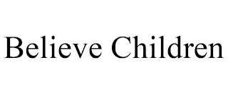 BELIEVE CHILDREN