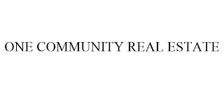 ONE COMMUNITY REAL ESTATE