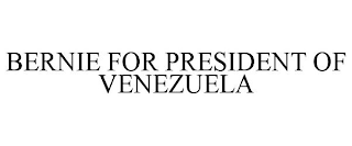 BERNIE FOR PRESIDENT OF VENEZUELA