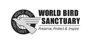 WORLD BIRD SANCTUARY WORLD BIRD SANCTUARY PRESERVE, PROTECT & INSPIRE