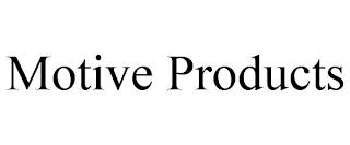 MOTIVE PRODUCTS