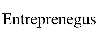 ENTREPRENEGUS