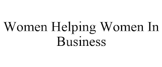 WOMEN HELPING WOMEN IN BUSINESS