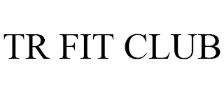 TR FIT CLUB