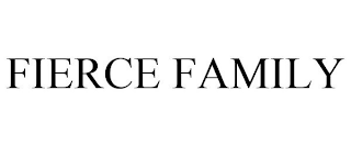 FIERCE FAMILY