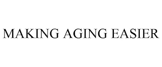 MAKING AGING EASIER