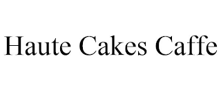 HAUTE CAKES CAFFE