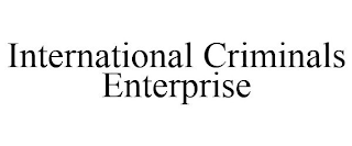 INTERNATIONAL CRIMINALS ENTERPRISE