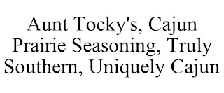 AUNT TOCKY'S, CAJUN PRAIRIE SEASONING, TRULY SOUTHERN, UNIQUELY CAJUN