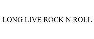 LONG LIVE ROCK N ROLL