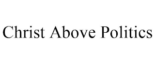 CHRIST ABOVE POLITICS