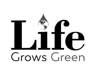 LIFE GROWS GREEN