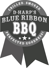 GRILLED. SMOKED. D-HARP'S BLUE RIBBON BBQ PERFECTED GOODNESS!