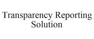 TRANSPARENCY REPORTING SOLUTION