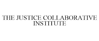 THE JUSTICE COLLABORATIVE INSTITUTE