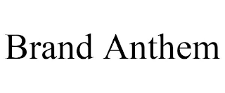 BRAND ANTHEM