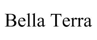 BELLA TERRA