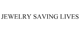 JEWELRY SAVING LIVES