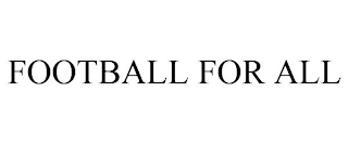 FOOTBALL FOR ALL