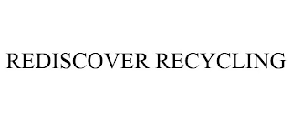 REDISCOVER RECYCLING